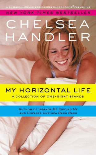 Chelsea Handler/My Horizontal Life@ A Collection of One Night Stands
