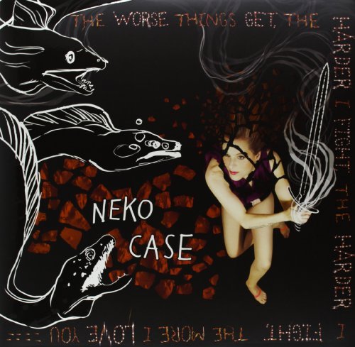Neko Case/Worse Things Get, The Harder I Fight, The Harder I Fight, The More I Love You@Deluxe Ed.