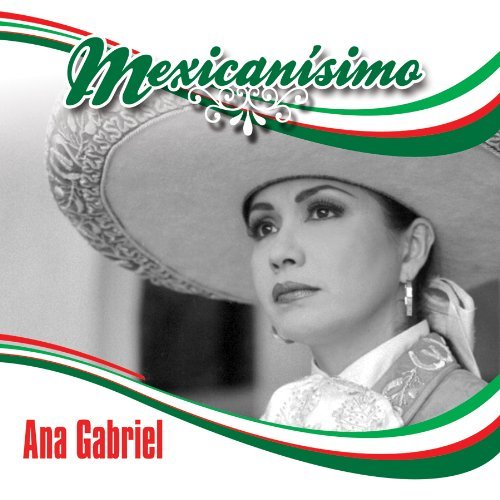 Ana Gabriel/Mexicanisimo@Mexicanisimo
