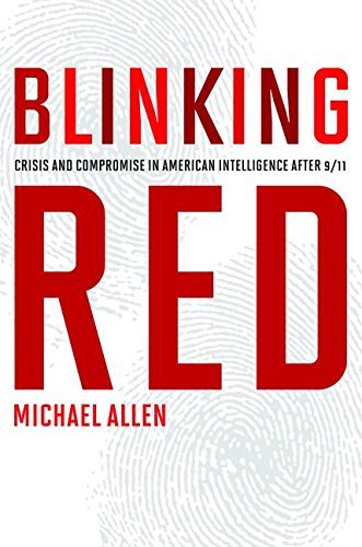 Michael Allen/Blinking Red@ Crisis and Compromise in American Intelligence Af