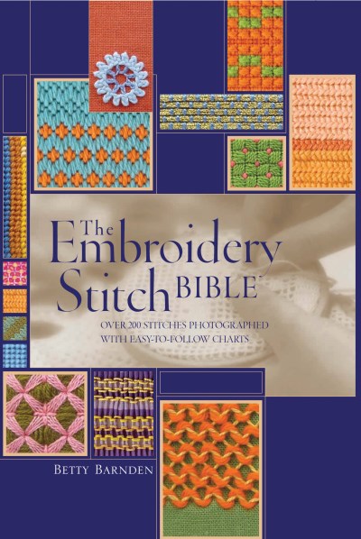 Betty Barnden Embroidery Stitch Bible Over 200 Stitches Photographed With Easy To Follo 