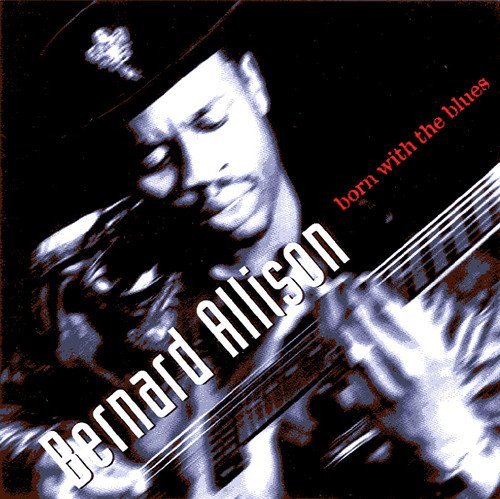 Bernard Allison/Born With The Blues