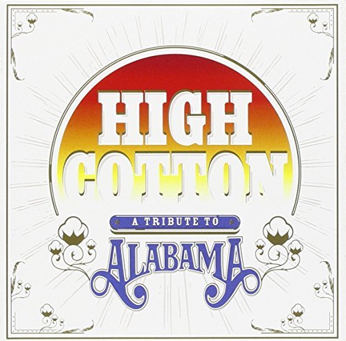 High Cotton: A Tribute To Alabama/High Cotton: A Tribute To Alabama