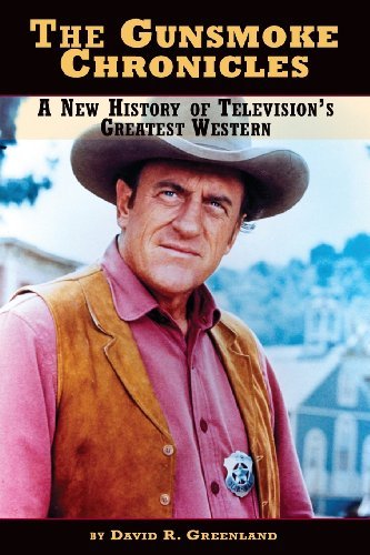 David R. Greenland The Gunsmoke Chronicles A New History Of Television's Greatest Western 