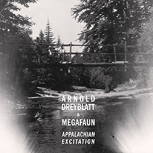 Arnold & Megafaun Dreyblatt Appalachian Excitation Digipak 