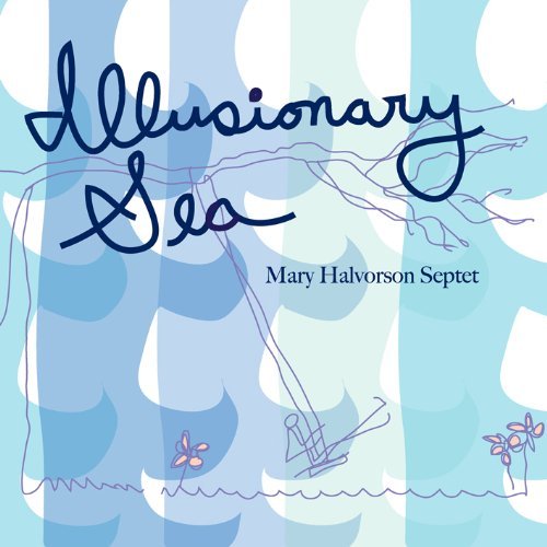 Mary Septet Halvorson/Illusionary Sea@Digipak