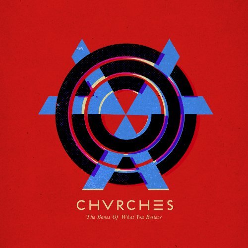 Chvrches/Bones Of What You Believe