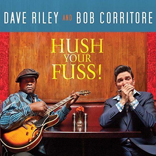 Dave Riley & Bob Corritore/Hush Your Fuss!@Digipak