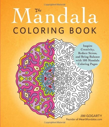 Jim Gogarty/The Mandala Coloring Book@Inspire Creativity, Reduce Stress, and Bring Bala
