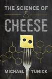Michael H. Tunick The Science Of Cheese 