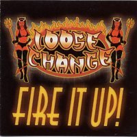 Loose Change/Fire It Up