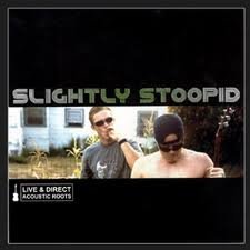 Slightly Stoopid/Acoustic Roots