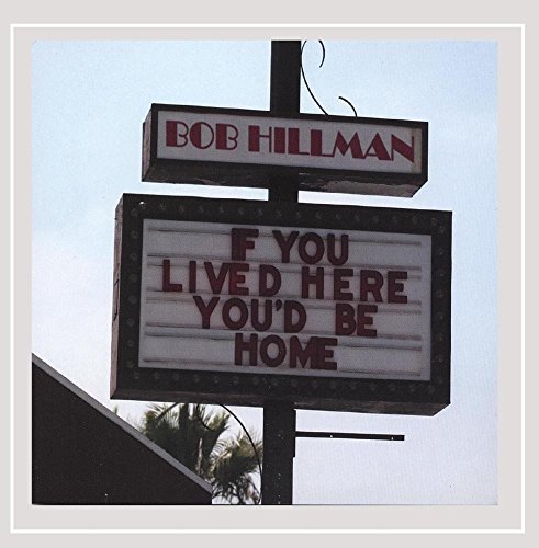 Bob Hillman/If You Lived Here You'D Be Hom