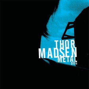 Thor Madsen/Metal Dog