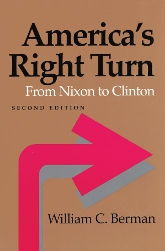 William C. Berman/America's Right Turn@ From Nixon to Clinton@0002 EDITION;