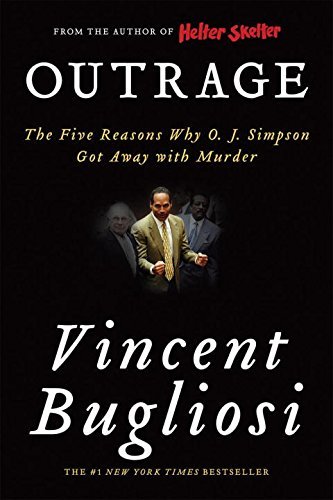 Vincent Bugliosi/Outrage@ The Five Reasons Why O. J. Simpson Got Away with