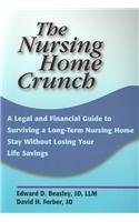 The Nursing Home Crunch A Legal And Financial Gui Legal & Financial Guide To Surviving A Long Term N 