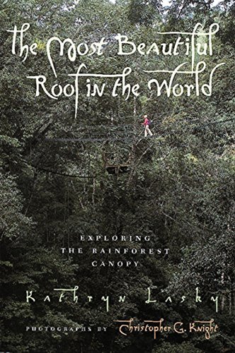 Kathryn Lasky/The Most Beautiful Roof in the World@ Exploring the Rainforest Canopy