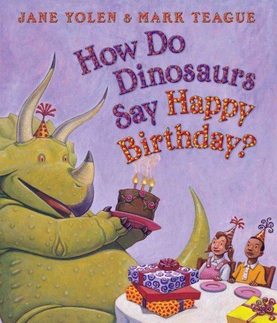 Jane Yolen How Do Dinosaurs Say Happy Birthday? 
