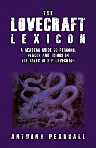 Anthony Brainard Pearsall/The Lovecraft Lexicon@ A Reader's Guide to Persons, Places and Things in