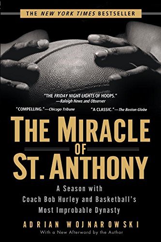 Adrian Wojnarowski/The Miracle of St. Anthony@ A Season with Coach Bob Hurley and Basketball's M