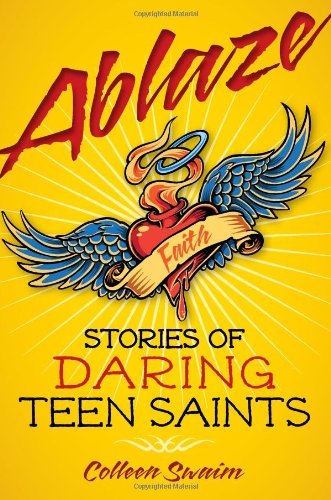 Colleen Swaim/Ablaze@ Stories of Daring Teen Saints