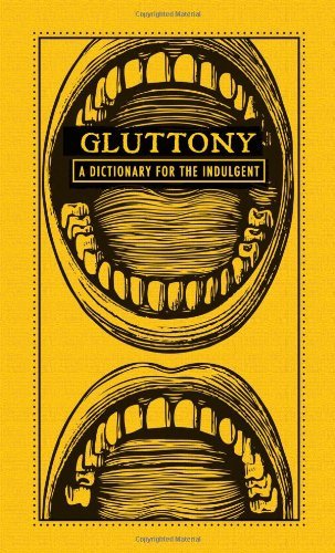 Jennifer M. Wood/Gluttony@A Dictionary For The Indulgent