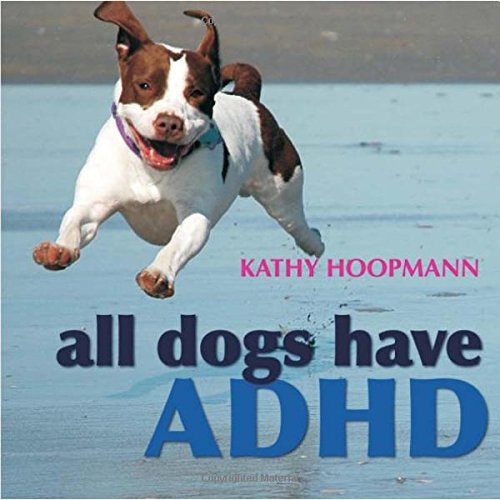 Kathy Hoopmann/All Dogs Have ADHD