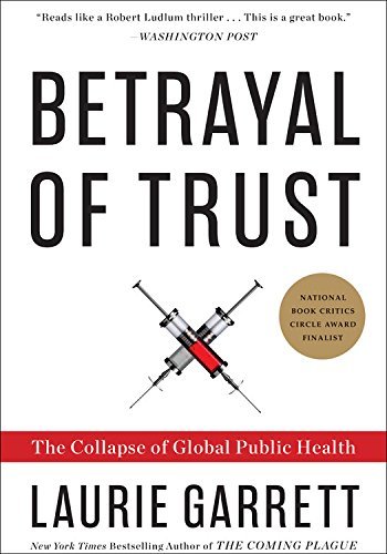 Laurie Garrett/Betrayal of Trust@ The Collapse of Global Public Health