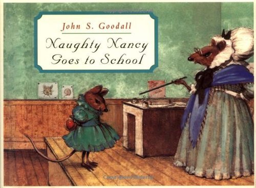 John S. Goodall Naughty Nancy Goes To School 