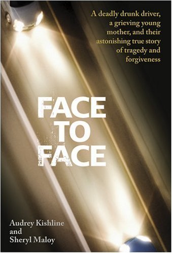 Audrey Kishline/Face To Face@A Deadly Drunk Driver, A Grieving Young Mother, & Their Astonishing True Story Of Tragedy & Forgiveness