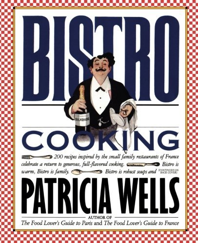 PATRICIA WELLS/Bistro Cooking