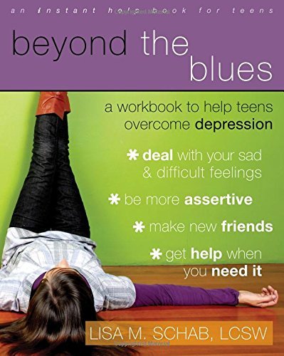 Lisa M. Schab/Beyond the Blues@ A Workbook to Help Teens Overcome Depression