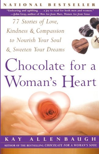 Kay Allenbaugh/Chocolate For A Woman's Heart@77 Stories Of Love,Kindness,And Compassion To N@Third Printing
