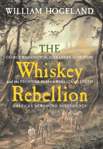 William Hogeland/Whiskey Rebellion,The@George Washington,Alexander Hamilton,And The Fr