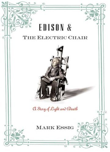 Mark Regan Essig/Edison And The Electric Chair@A Story Of Light And Death