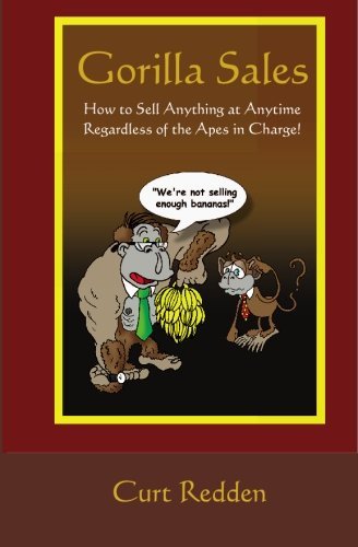 Curt Redden/Gorilla Sales@ How to Sell Anything Anytime Regardless of the Ap