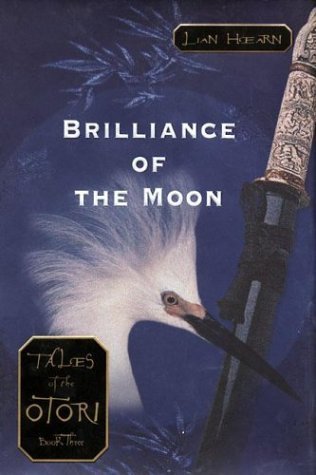 Lian Hearn/Brilliance Of The Moon@Tales Of The Otori, Book 3