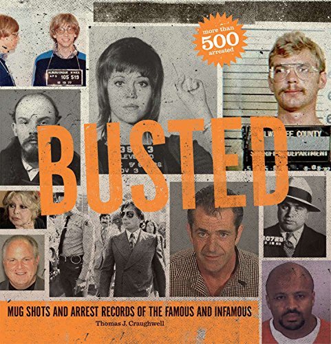 Thomas J. Craughwell/Busted@Mugshots And Arrest Records Of The Famous And Inf