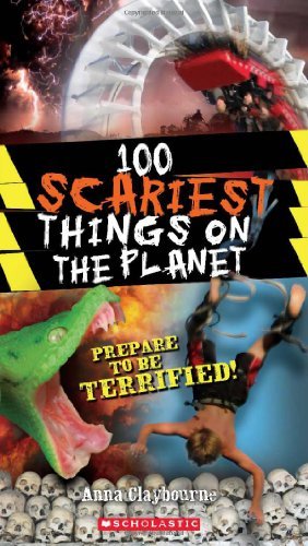 Anna Claybourne/100 Scariest Things On The Planet