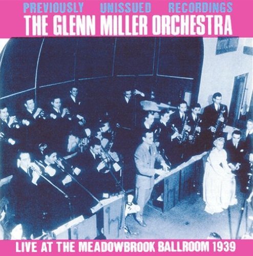 Glenn Miller/Live At The Meadowbrook Ballro