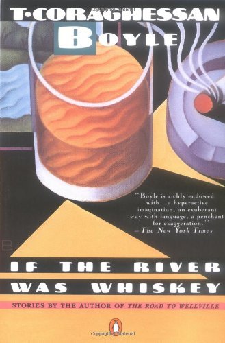 t.C. Boyle/If The River Was Whiskey: Stories (Contemporary Am