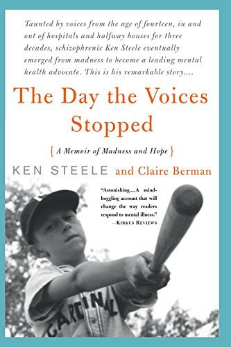 Ken Steele The Day The Voices Stopped A Schizophrenic's Journey From Madness To Hope Revised 