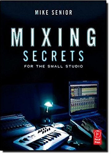 Mike Senior/Mixing Secrets for the Small Studio