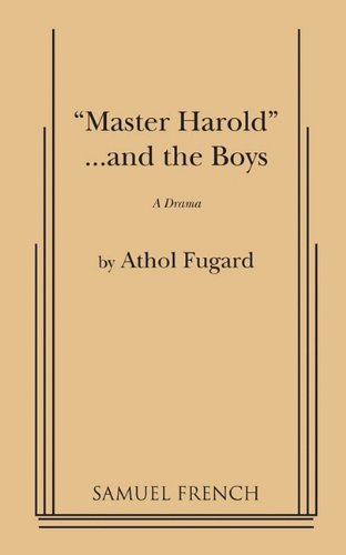 Athol Fugard/Master Harold and the Boys