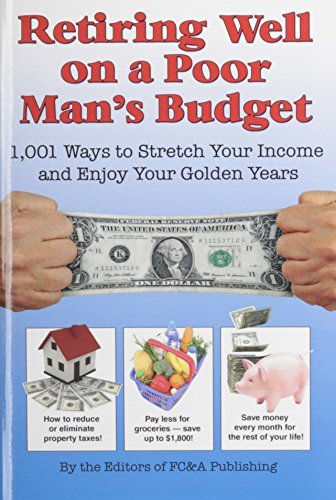 Fc & A Publishing/Retiring Well On A Poor Man's Budget: 1,001 Ways