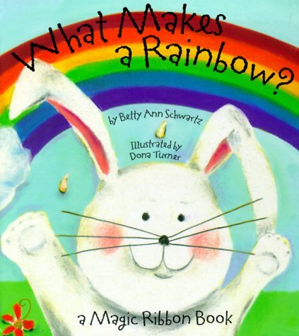 Schwartz,Betty Ann/ Turner,Dona (ILT)/What Makes a Rainbow?@BRDBK