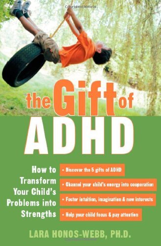 Lara Honos-Webb/Gift Of Adhd,The@How To Transform Your Child's Problems Into Stren
