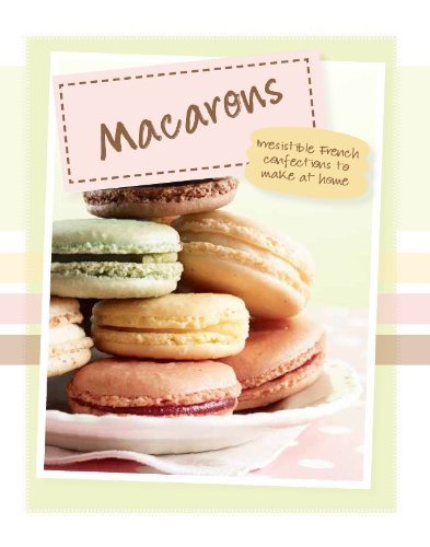 Parragon Books Love Food Editors/Macarons: Irresistible French Confections To Make