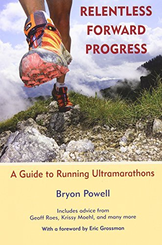 Bryon Powell/Relentless Forward Progress@ A Guide to Running Ultramarathons